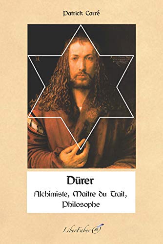 Beispielbild fr Drer : Alchimiste, Matre Du Trait, Philosophe zum Verkauf von RECYCLIVRE
