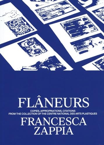 9782365820424: Flneurs: Copies, Appropriations, Citations from the Collection of the Centre national des arts plastiques