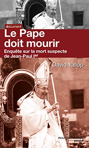 Beispielbild fr Le Pape Doit Mourir : Enqute Sur La Mort Suspecte De Jean-paul Ier zum Verkauf von RECYCLIVRE