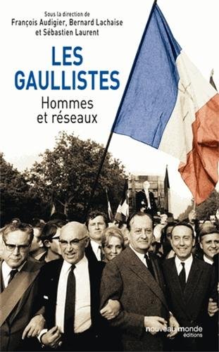 Stock image for les gaullistes ; hommes et rseaux for sale by Chapitre.com : livres et presse ancienne