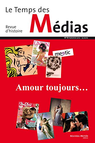 9782365833875: Le Temps des mdias n 19: Amour toujours... (NME.TPS DES MED)