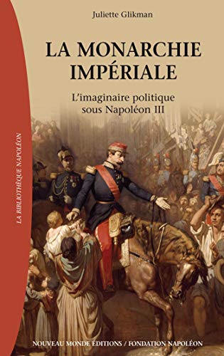 Stock image for La monarchie impriale: L'imaginaire politique sous Napolon III for sale by Gallix