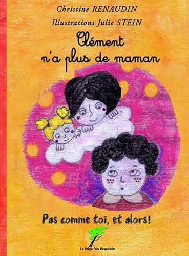 Stock image for Clment n'a plus de maman - Pas comme toi, et alors ! Renaudin, Christine et Stein, Julie for sale by BIBLIO-NET