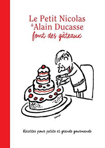 Beispielbild fr Le Petit Nicolas & Alain Ducasse font des gteaux : Recettes pour petits et grands gourmands raliss par Jean-Marie Hiblot zum Verkauf von Revaluation Books