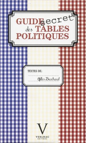 Beispielbild fr Guide secret des tables politiques Brochard, Gilles zum Verkauf von LIVREAUTRESORSAS