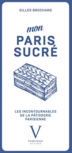 Beispielbild fr Mon Paris sucr, les incontournables de la patisserie parisienne zum Verkauf von medimops