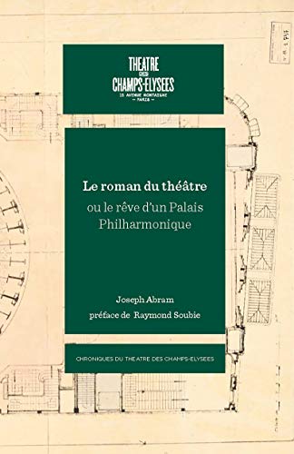 Beispielbild fr Le roman du thtre ou le rve d'un Palais Philharmonique [Broch] Abram, Joseph et Soubie, Raymond zum Verkauf von BIBLIO-NET