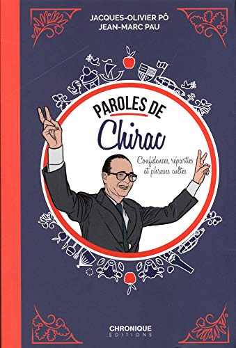 Beispielbild fr Paroles de Chirac: Penses, confidences et phrases cultes zum Verkauf von Frederic Delbos