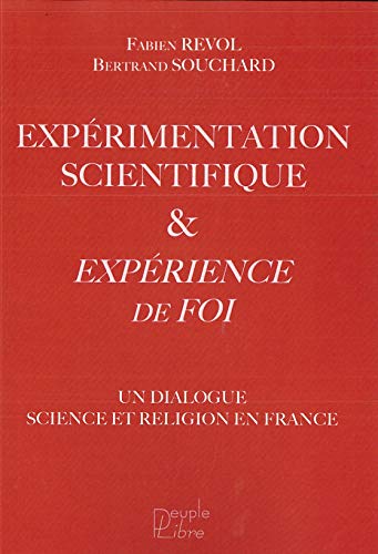 9782366130201: Exprimentation scientifique et expriecence de foi: Un dialogue science et religion en France