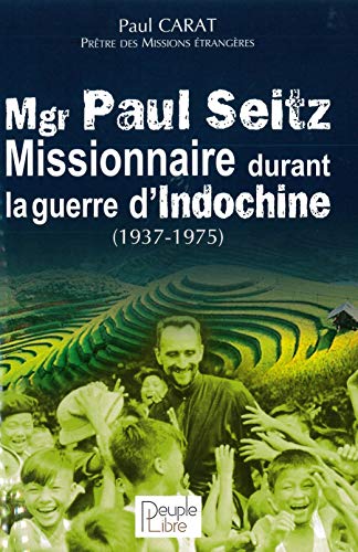 Beispielbild fr Mgr Paul Seitz - Missionnaire durant la guerre dIndochine (1937-1975) zum Verkauf von Ammareal