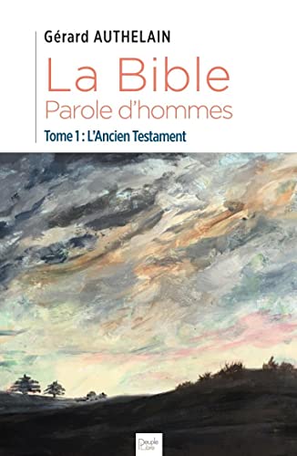 Beispielbild fr La Bible, Parole d'hommes: Tome 1 : L'Ancien Testament zum Verkauf von Gallix