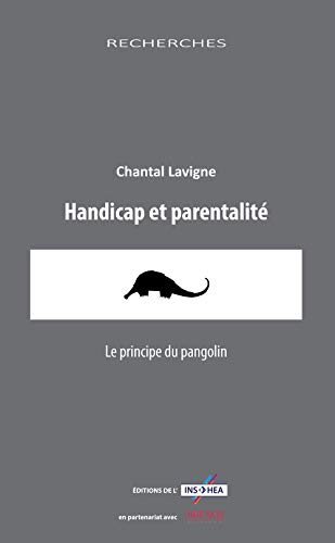 Beispielbild fr Handicap Et Parentalit : Le Principe Du Pangolin zum Verkauf von RECYCLIVRE