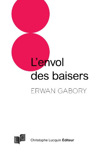 Beispielbild fr L'envol Des Baisers : Petite Encyclopdie  Lire Sur Les Lvres zum Verkauf von RECYCLIVRE