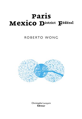 Beispielbild fr Paris-Mexico D(istrict) F(ederal) Wong, Roberto et Lucquin, Christophe zum Verkauf von BIBLIO-NET