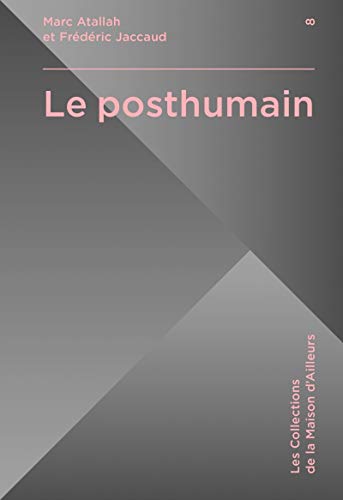9782366298468: Le posthumain (MAISON D'AILLEURS)