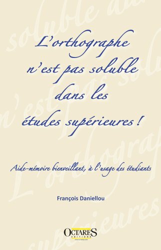 Beispielbild fr L'orthographe n'est pas soluble dans les tudes suprieures ! Aide-mmoire bienveillant,  l'usage des tudiants zum Verkauf von Ammareal