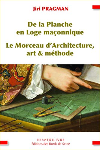 Stock image for De la Planche en Loge maonnique, Le morceau d'architecture, art et mthode: Le morceau d'architecture, art & mthode for sale by medimops