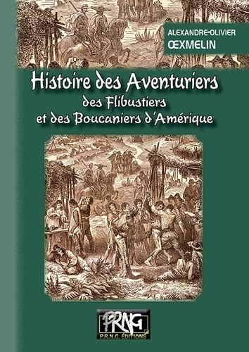 9782366341041: Histoire des aventuriers, des flibustiers et des boucaniers d'Amrique