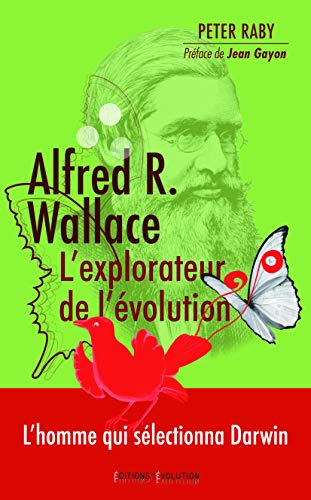 Beispielbild fr Alfred R. Wallace, l'explorateur de l'volution : 1823-1913 zum Verkauf von Ammareal