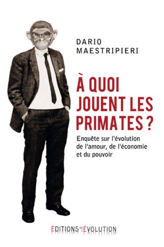 Stock image for A quoi jouent les primates ? : Enqute sur l'volution de l'amour, de l'conomie et du pouvoir for sale by medimops