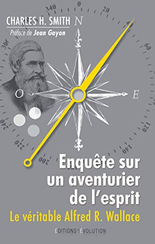 Beispielbild fr Enqute sur un aventurier de l'esprit: Le vritable Alfred Russel Wallace zum Verkauf von Ammareal