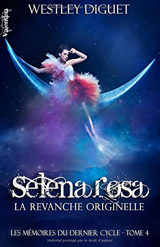 Stock image for Selena Rosa - la revanche Originelle: Les Mmoires du Dernier Cycle - tome 4 for sale by medimops