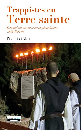 9782366480573: Trappistes en Terre sainte: Des moines au coeur de la gopolitique Tome 2, 1946-1991