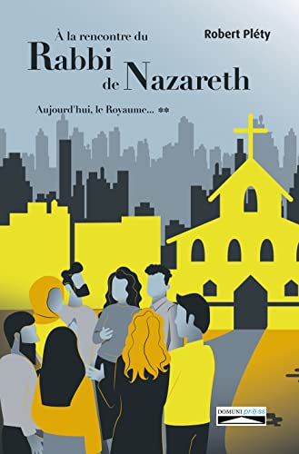 Imagen de archivo de  la rencontre du Rabbi de Nazareth: Aujourd'hui le Royaume (French Edition) a la venta por Gallix