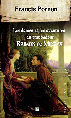 9782366521474: Les dames et les aventures du troubadour Raimon de Miraval