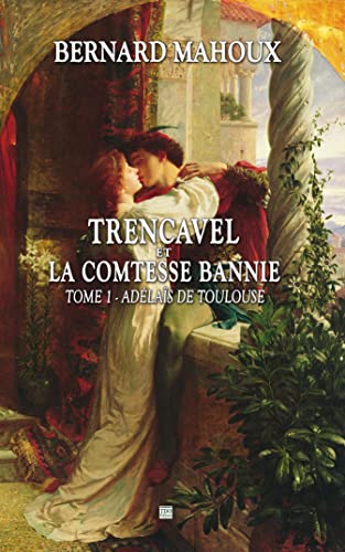 Stock image for Trencavel et la comtesse bannie: Tome 1 adelais de toulouse for sale by Ammareal