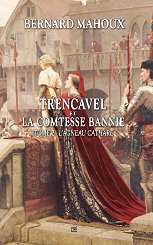Stock image for La Maldiction Des Trencavel. Vol. 1. Trencavel Et La Comtesse Bannie 2 : L'agneau Cathare for sale by RECYCLIVRE