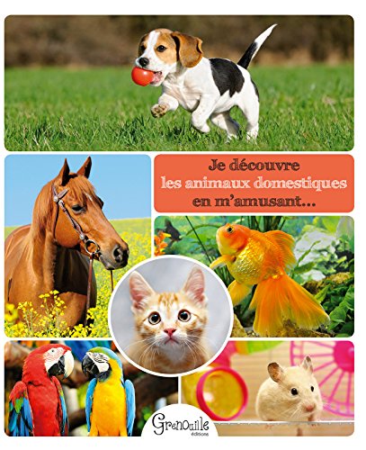 Beispielbild fr JE DECOUVRE LES ANIMAUX DOMESTIQUES EN M'AMUSANT zum Verkauf von medimops