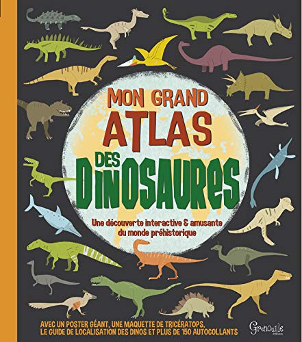 9782366533422: Mon grand atlas des dinosaures: Avec un poster gant, une maquette de tricratops, le guide de localisation des dinos et plus de 150 autocollants