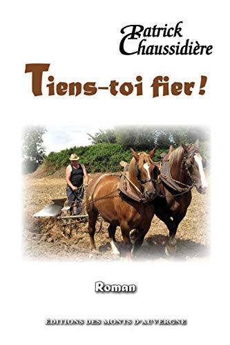 Stock image for Tiens-toi Fier ! Ou La Ferme De Sailles for sale by RECYCLIVRE
