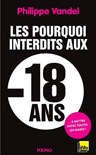 Beispielbild fr Les pourquoi interdits aux moins de 18 ans zum Verkauf von Revaluation Books