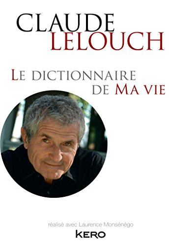 Imagen de archivo de Le dictionnaire de ma vie - Claude Lelouch a la venta por Ammareal
