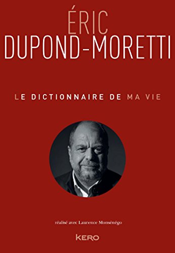 Stock image for Le Dictionnaire de ma vie - Eric Dupond-Moretti (Biographie/Autobiographie) (French Edition) for sale by SecondSale