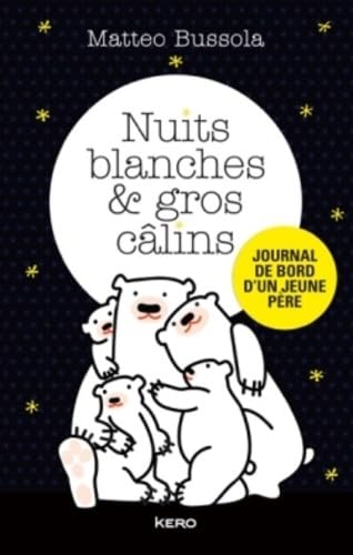 Stock image for Nuits blanches et gros câlins: Journal de bord d'un jeune p re for sale by WorldofBooks