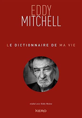 Stock image for Le dictionnaire de ma vie - Eddy Mitchell for sale by Frederic Delbos