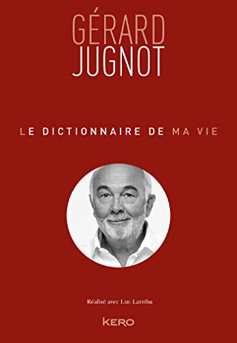 Imagen de archivo de Le Dictionnaire de ma vie - Grard Jugnot a la venta por Librairie Th  la page