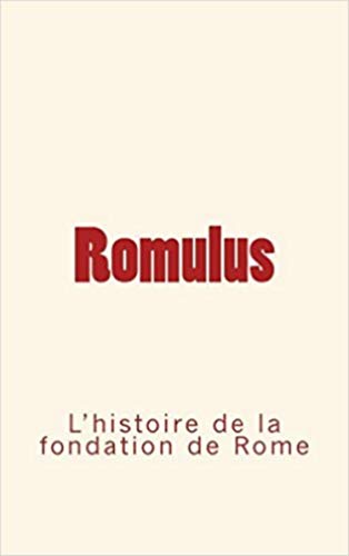 Imagen de archivo de Romulus : l'histoire de la fondation de Rome (French Edition) a la venta por Lucky's Textbooks