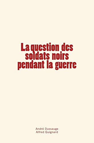Stock image for La question des soldats noirs pendant la guerre (French Edition) for sale by Lucky's Textbooks