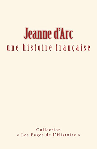 Imagen de archivo de Jeanne d'Arc : une histoire franaise (French Edition) a la venta por Lucky's Textbooks