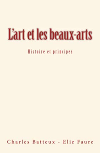 Beispielbild fr L'art et les beaux-arts: Histoire et principes (French Edition) zum Verkauf von Lucky's Textbooks