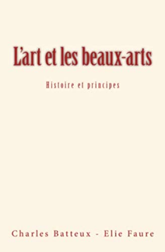 Stock image for L'art et les beaux-arts: Histoire et principes (French Edition) for sale by Lucky's Textbooks