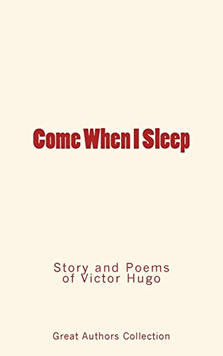 Stock image for Come When I Sleep: Story and Poems of Victor Hugo for sale by Buchpark