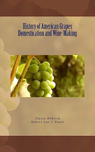 Beispielbild fr History of American Grapes Domestication and Wine-Making zum Verkauf von Lucky's Textbooks
