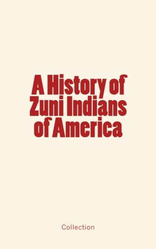 9782366593808: A History of Zuni Indians of America