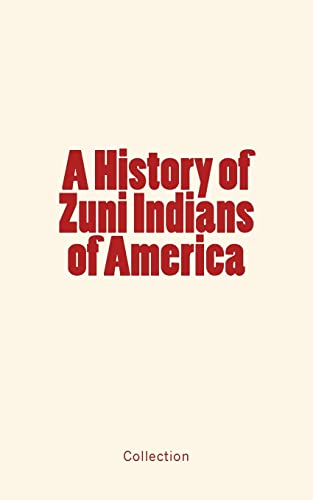 Stock image for A History of Zuni Indians of America for sale by HPB-Ruby