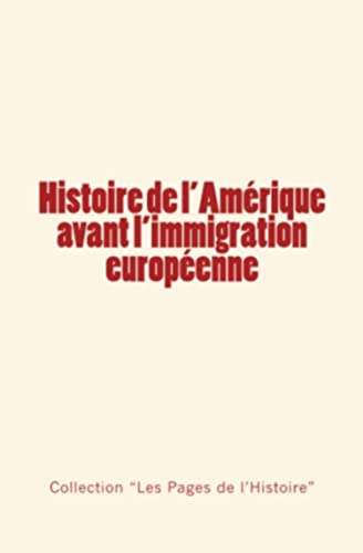 Stock image for Histoire de l'Am rique avant l'immigration europ enne for sale by Ria Christie Collections